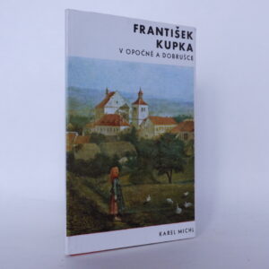 František Kupka v Opočně a Dobrušce