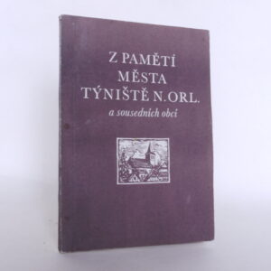 Z pamětí města Týniště nad Orlicí a sousedních obcí