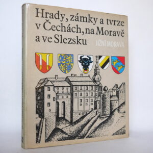 Hrady, zámky a tvrze v Čechách, na Moravě a ve Slezsku: Jižní Morava
