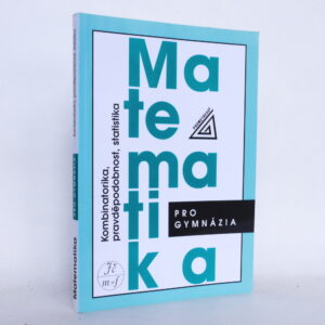 Matemtika pro gymnázia: Kombinatorika, pravděpodobnost, statistika