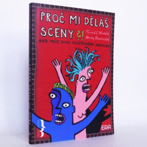 Proč mi děláš scény?!
