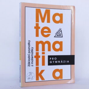 Matemtika pro gymnázia: Základní poznatky z matematiky