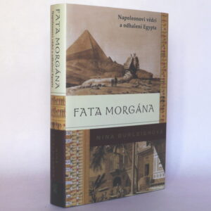 Fata morgána: Napoleonovi vědci a odhalení Egypta