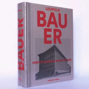 Leopold Bauer: Heretik moderní architektury
