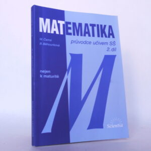 Matematika: Průvodce učivem SŠ (2. díl)