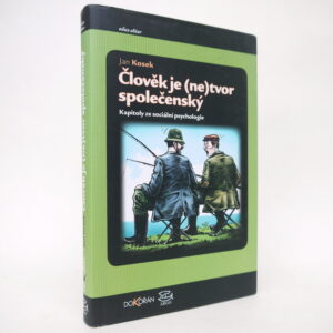 Člověk je (ne)tvor společenský: Kapitoly ze sociální psychologie