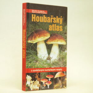 Houbařský atlas s osvědčenými kuchařskými recepty
