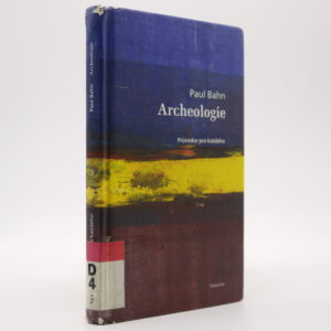 Archeologie: Průvodce pro každého