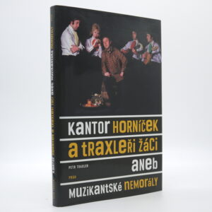 Kantor Horníček a Traxleři žáci aneb muzikantské nemorály