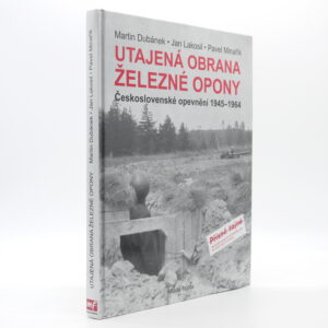 Utajená obrana železné opony: Československé opevnění 1945-1964
