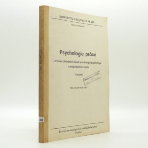 Psychologie práce: Výklad základních otázek pro studující psychologie v pregraduálním studiu, 1. svazek