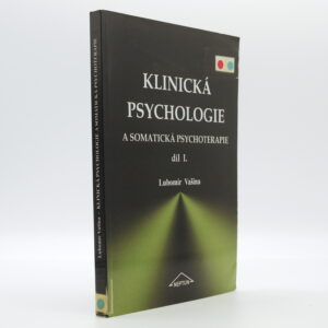 Klinická psychologie a somatická psychoterapie, díl I.