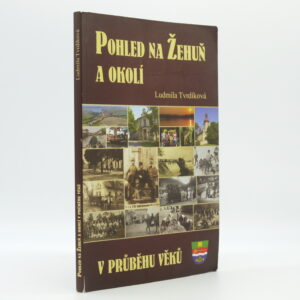 Pohled na Žehuň a okolí v průběhu věků