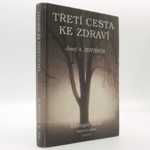<b>Třetí cesta ke zdraví</b><br><i>  Josef A. Zentrich</i>