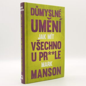 Důmyslné umění, jak mít všechno u pr**le