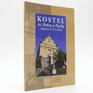 Kostel sv. Petra a Pavla v Růžové (1712–2012)