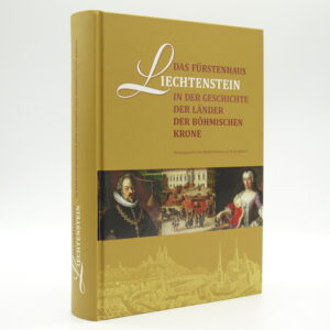 Das Fürstenhaus Liechtenstein in der Geschichte der Länder der Böhmischen Krone