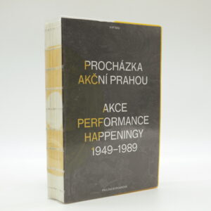 Procházka akční Prahou: akce, performance, happeningy 1949-1989
