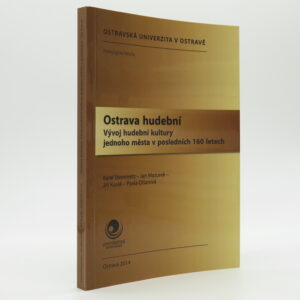 Ostrava hudební: Vývoj hudební kultury jednoho města v posledních 160 letech
