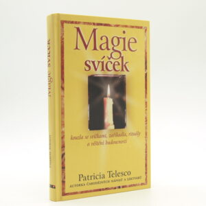 Magie svíček: kouzla se svíčkami, zaříkadla, rituály a věštění budoucnosti