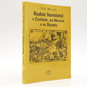 Rudné hornictví v Čechách, na Moravě a ve Slezsku