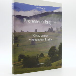 Přenesená krajina: Český venkov v rumunském Banátu