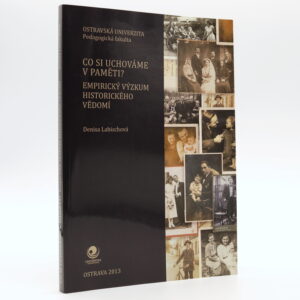 Co si uchováme v paměti? Empirický výzkum historického vědomí