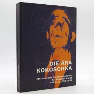 Die Ära Kokoschka. Internationale Sommerakademie für Bildene Kunst Slazburg 1953-1963
