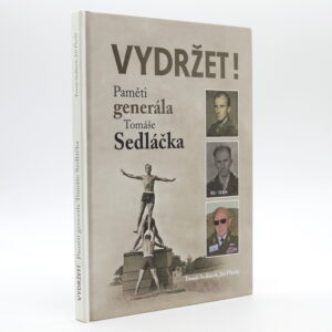 Vydržet! Paměti gen. Tomáše Sedláčka (PODPIS!)