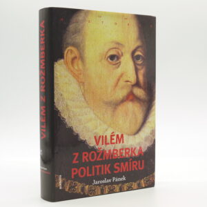 Vilém z Rožmberka: Politik smíru