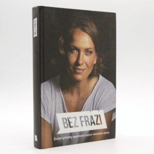 Bez Frází: Životní příběhy sportovců jejich vlastními slovy 1