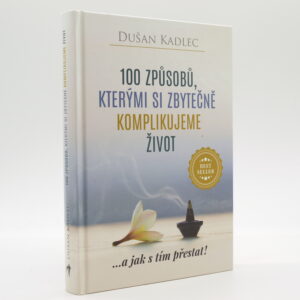 100 způsobů, kterými si zbytečně komplikujeme život