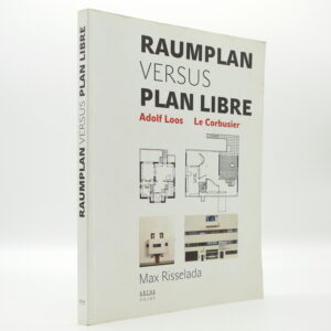 Raumplan versus Plan Libre: Adolf Loos, Le Corbusier