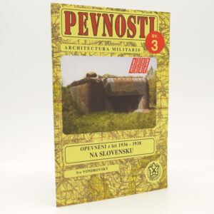 Pevnosti 3: Opevnění z let 1936-1938 na Slovensku
