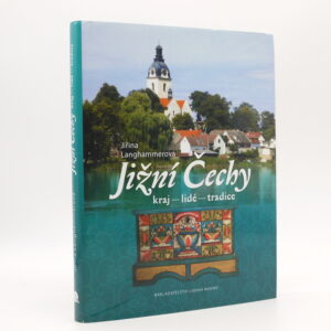 Jižní Čechy : Kraj – lidé – tradice
