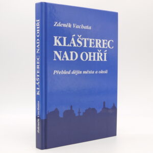 Klášterec nad Ohří: Přehled dějin města a okolí