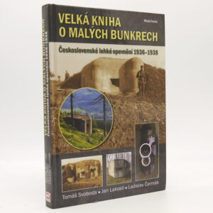 Velká kniha o malých bunkrech: Československé lehké opevnění 1936-1938