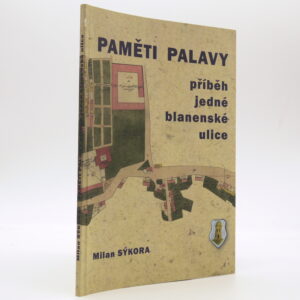 Paměti Palavy: příběh jedné blanenské ulice