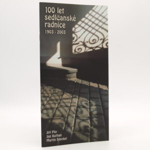 100 let sedlčanské radnice: 1903-2003