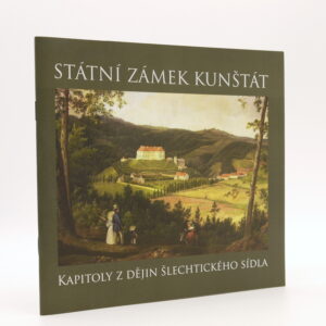 Státní zámek Kunštát: Kapitoly z dějin šlechtického sídla