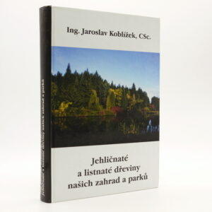 Jehličnaté a listnaté dřeviny našich zahrad a parků