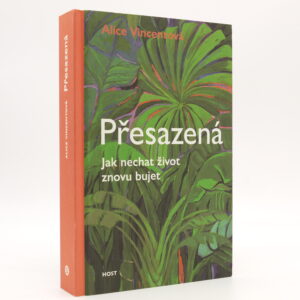 Přesazená: Jak nechat život znovu bujet