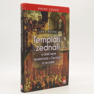 Templáři, zednáři a jiné tajné společnosti v Čechách a ve světě
