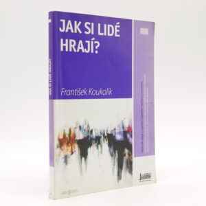 Jak si lidé hrají?