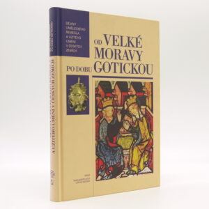 Dějiny uměleckého řemesla a užitého umění v Českých: Od Velké Moravy po dobu gotickou