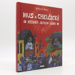 Hus a Chelčický: Příběh jejich doby