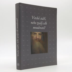 Vetché stáří, nebo zralý věk moudrosti?